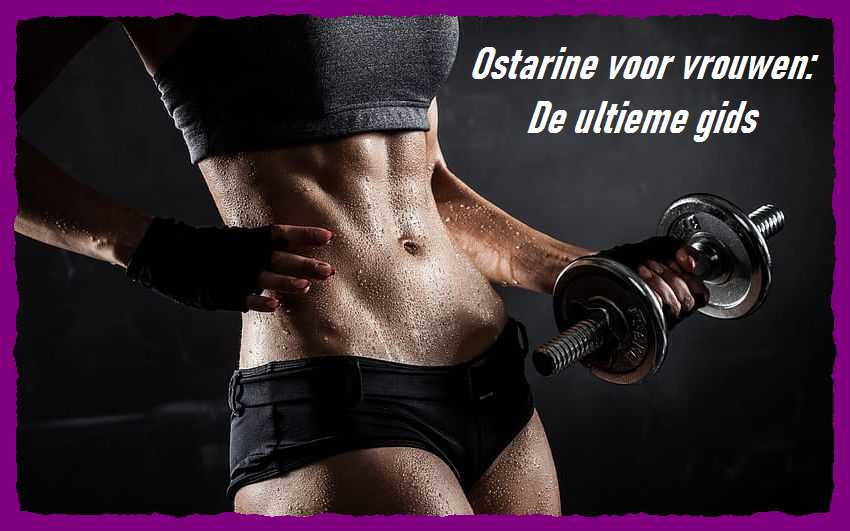 Ostarine voor vrouwen afbeelding - Ultieme gids voor gebruik en voordelen