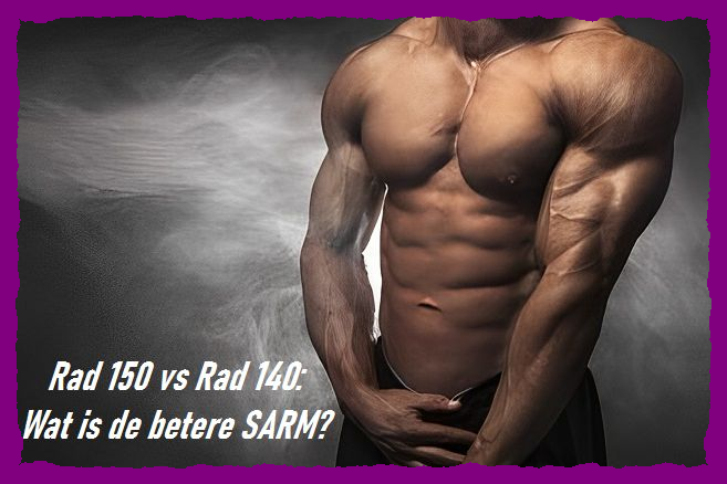 Rad 150 versus Rad 140 afbeelding - Vergelijking van twee krachtige SARMs