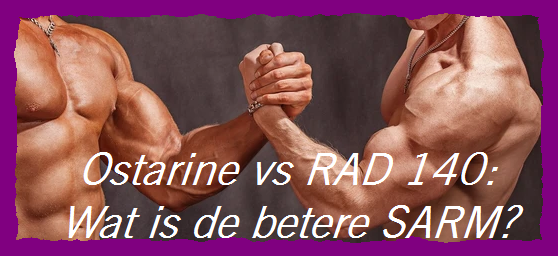 Ostarine versus RAD 140 afbeelding - Vergelijking van twee populaire SARMs